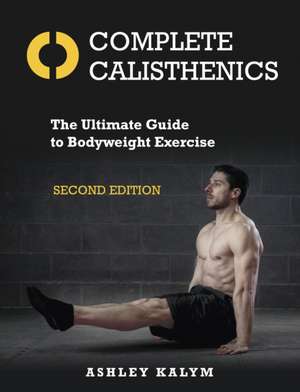 Complete Calisthenics 2nd edition de A Kalym