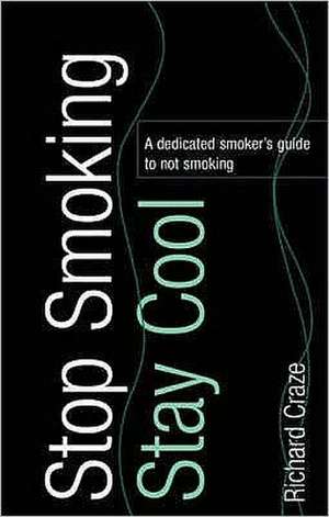 Stop Smoking, Stay Cool de Richard Craze