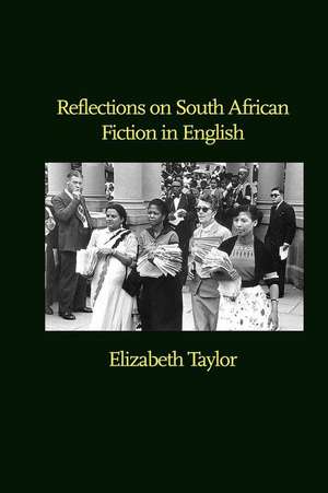 Reflections on South African Fiction in English de Elizabeth Taylor