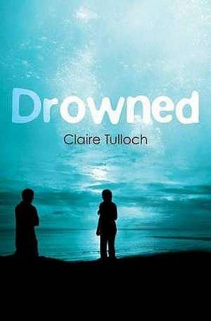 Drowned de Claire Tulloch