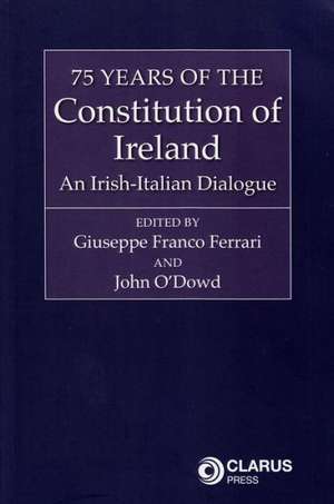 75 Years of the Constitution of Ireland: An Irish-Italian Dialogue de Giuseppe Franco Ferrari