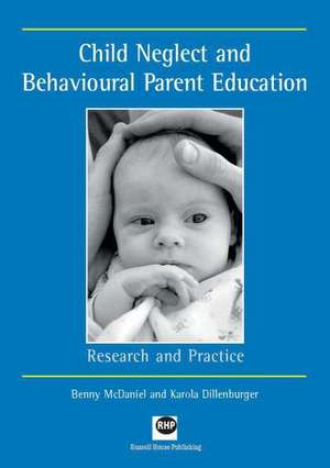 Child Neglect and Behavioural Parent Education: Research and Practice de Benny McDaniel