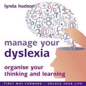 Manage Your Dyslexia de Lynda Hudson