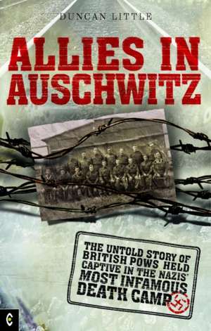 Allies in Auschwitz de Duncan Little