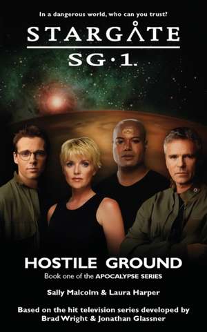 STARGATE SG-1 Hostile Ground (Apocalypse book 1) de Laura Harper