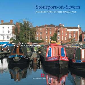 Stourport–on–Severn – Pioneer Town of the Canal Age de Colum Giles