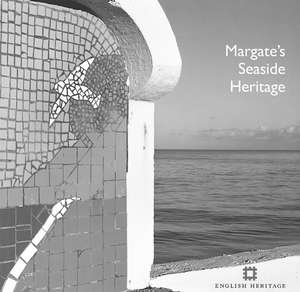 Margate`s Seaside Heritage de Nigel Barker