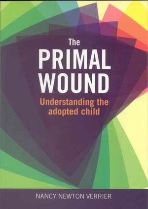 Primal Wound: Unterstanding the Adopted Child de Nancy Newton Verrier