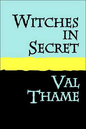 Witches in Secret Large Print de Val Thame