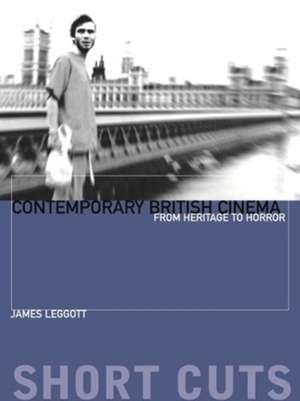 Contemporary British Cinema de James Leggott