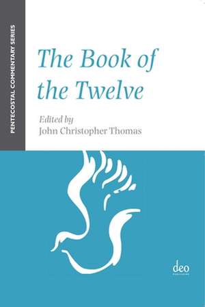 The Book of the Twelve: A Pentecostal Commentary de John Christopher Thomas