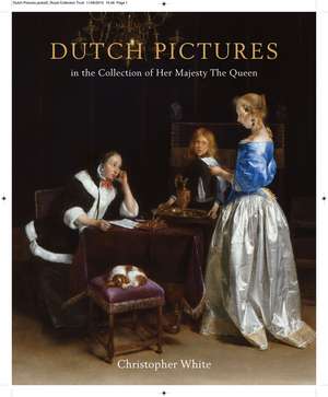 Dutch Pictures In the Collection of Her Majesty The Queen de Sir Christopher White