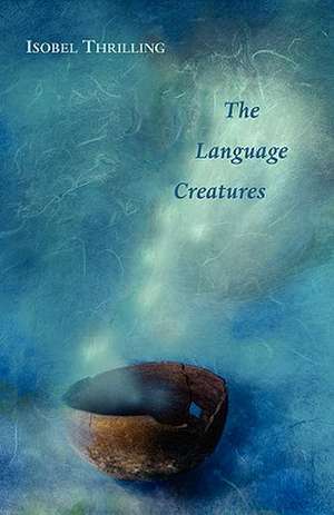 The Language Creatures de Isobel Thrilling