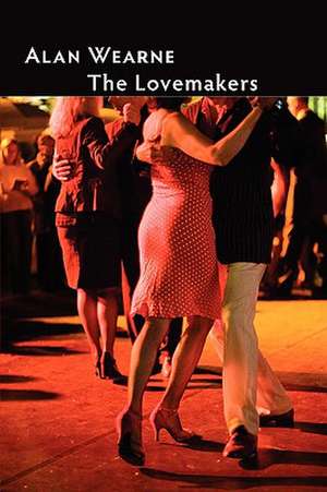 The Lovemakers de Alan Wearne