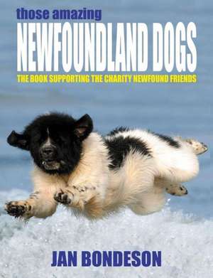 Those Amazing Newfoundland Dogs de Jan Bondeson