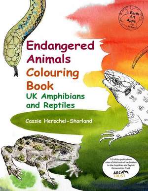 Endangered Animals Colouring Book: UK Amphibians and Reptiles de Cassie Herschel-Shorland