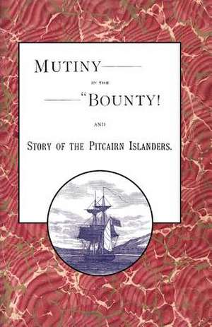 Mutiny in the Bounty! and the Story of the Pitcairn Islanders de Alfred McFarland