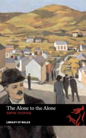 The Alone to the Alone de Gwyn Thomas