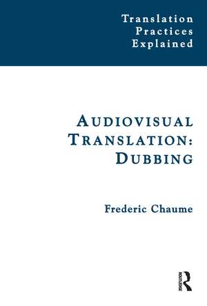 Audiovisual Translation: Dubbing de Frederic Chaume