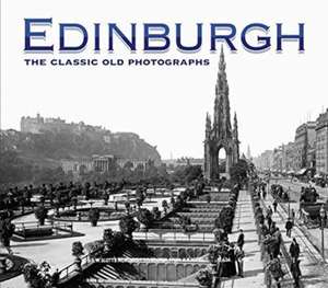 Edinburgh: The Classic Old Photographs de James McCarroll