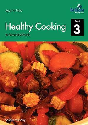 Healthy Cooking for Secondary Schools - Book 3 de Sandra Mulvany