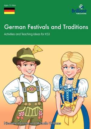 German Festivals and Traditions - Activities and Teaching Ideas for Ks3 de Nicolette Hannam