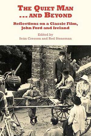 The Quiet Man...and Beyond: John Ford and Ireland de Sean Crosson