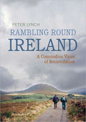 Rambling Round Ireland: A Commodius Vicus of Recirculation de Peter Lynch