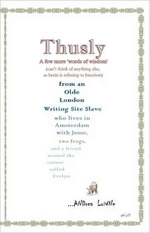 Thusly: A Few More 'Words of Wisdom' de Andrea Lowne