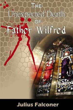 The Unexpected Death of Father Wilfred de Falconer Julius