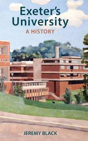 Exeter's University: A History de Jeremy Black
