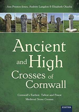 Ancient and High Crosses of Cornwall de Elisabeth Okasha