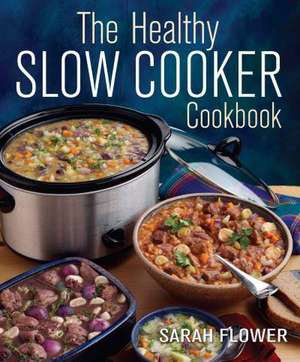 The Healthy Slow Cooker Cookbook de Sarah Flower