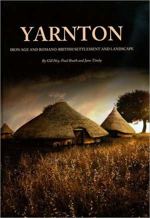 Yarnton: Results of Excavations 1990-98 de Gill Hey