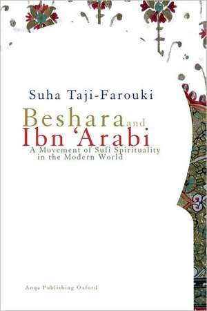 Beshara and Ibn 'Arabi de Suha Taji-Farouki