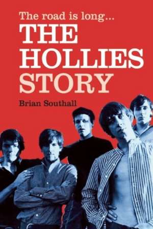 The Road Is Long: The Hollies Story de Brian Southall