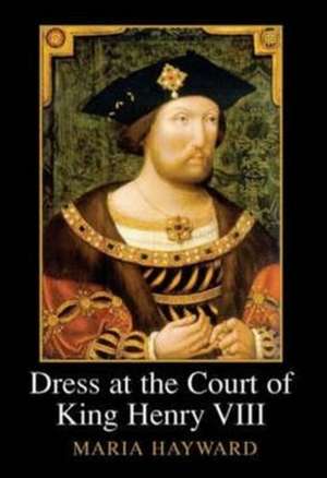 Dress at the Court of King Henry VIII de Maria Hayward