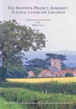 The Shapwick Project, Somerset: A Rural Landscape Explored de Christopher Gerrard