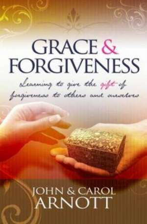 Grace and Forgiveness de Carol Arnott