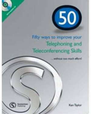 50 Ways to Improve Your Telephoning and Teleconferencing de Ken Taylor