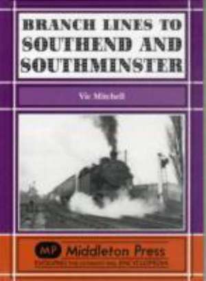 Mitchell, V: Branch Lines to Southend and Southminster de Vic Mitchell