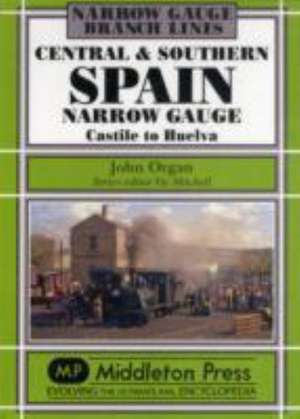 Central and Southern Spain Narrow Gauge de John Organ