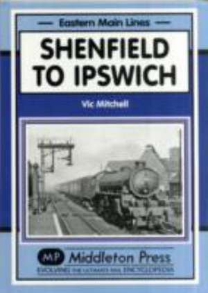 Shenfield to Ipswich de Vic Mitchell