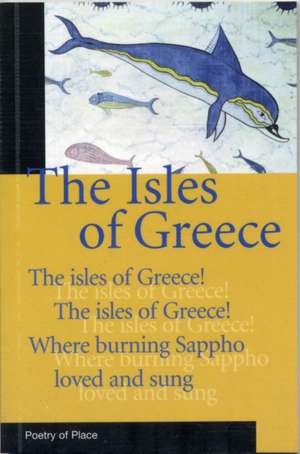 The Isles of Greece: A Collection of the Poetry of Place de John Lucas