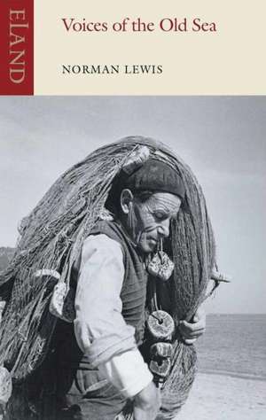 Voices of the Old Sea de Norman Lewis