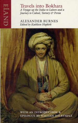 Travels Into Bokhara: The Narrative of a Voyage on the Indus de Alexander Burnes