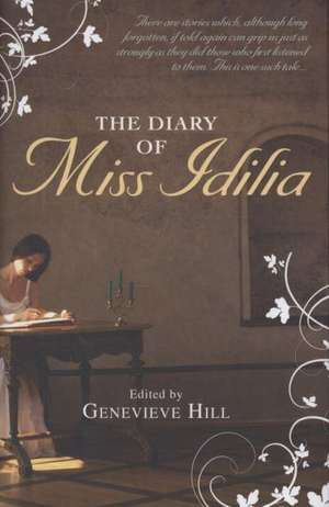 Diary of Miss Idilia de GENEVIEVE HILL