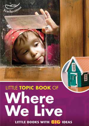 Little Topic Book of Where We Live de LIZ POWLAY