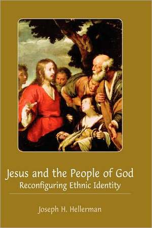 Jesus and the People of God: Reconfiguring Ethnic Identity de Joseph H. Hellerman