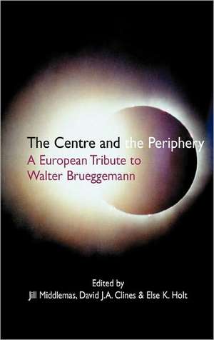 The Centre and the Periphery: A European Tribute to Walter Brueggemann de Jill Middlemas